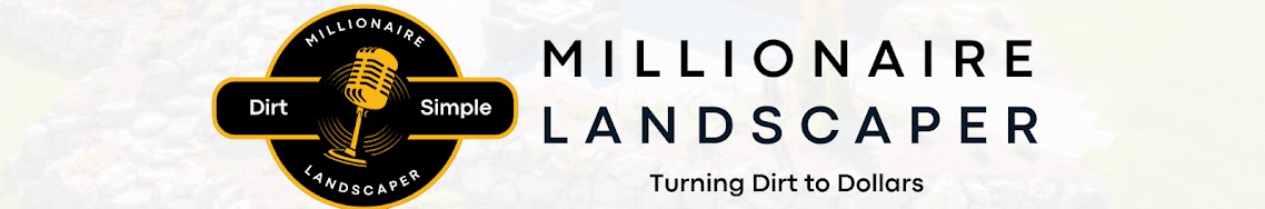 Millionaire Landscaper Podcast
